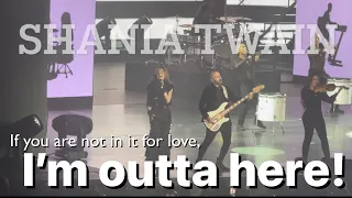 If you are not in it for love, I'm outta here | SHANIA TWAIN FINAL SHOW