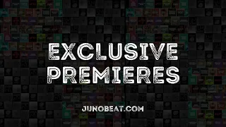 junoBeat EXCLUSIVE PREMIERES 2024-05-08