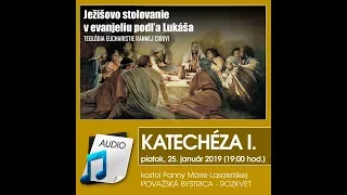 Rastislav Dvorový - Ježišovo stolovanie v evanjeliu podľa Lukáša (KATECHÉZA I.)