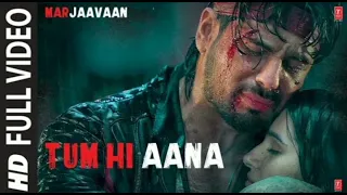 Tum Hi Aana Full Video | Marjaavaan|Riteish D, Sidharth M, Tara S| Jubin N| Payal.