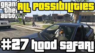 GTA V - Hood Safari (All Possibilities)