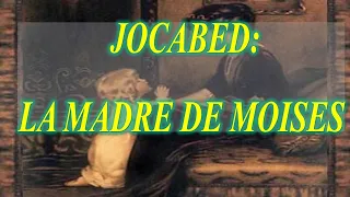 JOCABED: LA MADRE DE MOISES