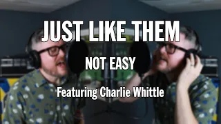 Just Like Them - Not Easy (ALL) featuring Charlie Whittle