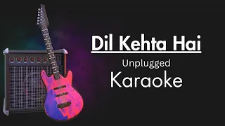 Dil Kehta Hai Chal Unse Mil | Unplugged Karaoke | Akele Hum Akele Tum