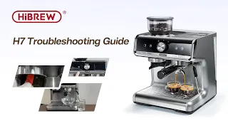 HiBREW | Troubleshooting Guide H7 Semi-automatic Coffee Machine