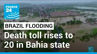 Brazil flooding: death toll rises to 20 in Bahia state • FRANCE 24 English