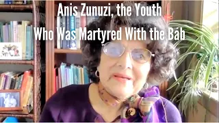 Anis Zunuzi, the Youth Who Was Martyred With the Báb