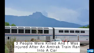 3 People Were Killed And 1 Was Injured After An Amtrak Train Ran Into A Car