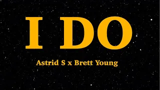 Astrid S x Brett Young -  I Do (Lyrics) | We Are Lyrics