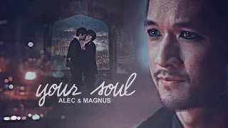 Alec and Magnus || Your soul [+3x20]