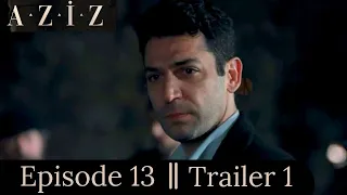 Aziz Episode 13- Trailer 1 | English subtitles / en español subtítulos