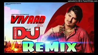 Vivaad_dj_Remix | amit saini rohtakiya |new song |