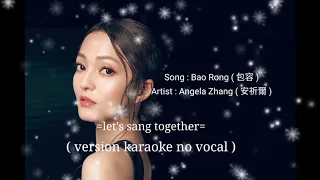 Bao Rong 包容 - karaoke no vocal ( Angela Zhang 安祈爾 )