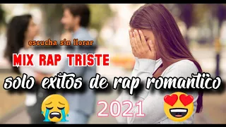 RAP TRISTE MIX 💔letfy sm😔 1 hora De Rap 🎧SOLO EXITOS RAP ROMANTICOS😭2021 las mejores canciones sad