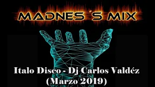 Italo Disco - Dj Carlos Valdez (Marzo 2019)