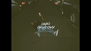 darci-on my own (sped up+reverb) "they say that i'm on a roll maybe i just lost control"