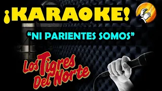 NI PARIENTES SOMOS - 🎵KARAOKE🎵 - Los Tigres del Norte