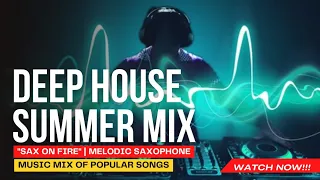 Deep House Summer Mix "Sax On Fire" | Melodic Saxophone