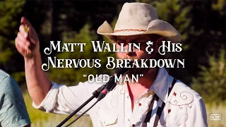 THE MONTANA SESSIONS - Matt Wallin & His Nervous Breakdown - "Old Man"