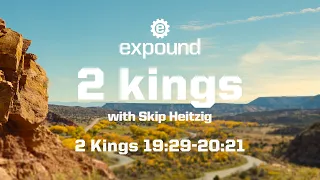 Wednesday 6:30 PM: 2 Kings 19:29-20:21 - Skip Heitzig