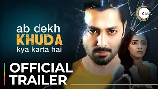 Ab Dekh Khuda Kya Karta Hai | Official Trailer | Danish Taimoor | Sanam Chaudhry | Watch Now On ZEE5
