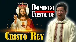 Domingo Fiesta de CRISTO REY del universo | PADRE LUIS TORO