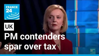 UK Tory leadership contenders spar over tax in first TV debate • FRANCE 24 English