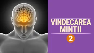 ELIMINAREA FRICILOR ȘI DESCURAJĂRII | VINDECAREA MINȚII (2)