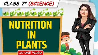 NUTRITION IN PLANTS || Full Chapter in 1 Video || Class 7th Science || Junoon Batch