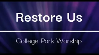 Restore Us by College Park Worship | Lyric Video