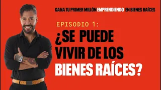 Podcast Episodio1  - ¿Se puede vivir de los Bienes Raíces?