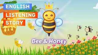 English Story for Listening Practice | Bee & Honey