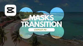 CapCut PC Tutorial: Creating Transition Effects Using Circular Masks