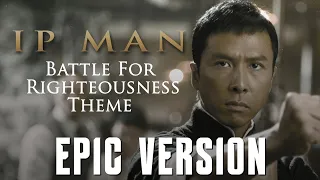 Ip Man - Battle For Righteousness Theme | EPIC VERSION