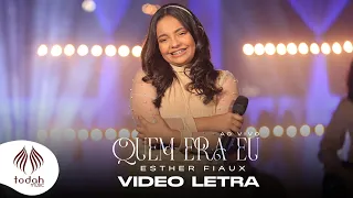 Esther Fiaux | Quem Era Eu [Vídeo Letra]