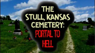 The Stull Kansas Cemetery: Gateway To Hell