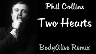 Phil Collins - Two Hearts (BodyAlive Remix) ⭐FULL VERSION⭐