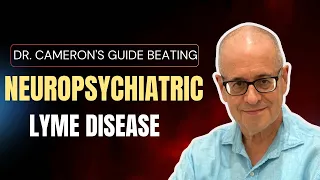 Neuropsychiatric Lyme disease with Dr. Cameron