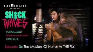 SHOCK WAVES Podcast Ep. 6:  The Masters Of Horror Vs. THE FLY