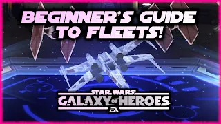 Beginner's Guide to Fleets & Ships in Star Wars Galaxy of Heroes!