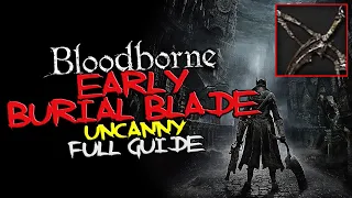 Bloodborne - EARLY Burial Blade (Uncanny)