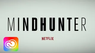 Netflix Series "Mindhunter" Brings Filmmaking Savvy to Episodic TV | Adobe Creative Cloud