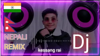 NEPALI || DJ || BLAST || MASHUP || SONG BY - KESSANG RAI || DJ MIX || 🎧🎧🔥🔥❤️😍