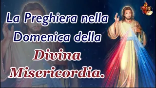 La Preghiera nella Domenica della  Divina Misericordia.