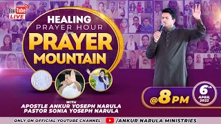 LIVE FROM PRAYER MOUNTAIN (06-04-2022) || APOSTLE ANKUR YOSEPH NARULA & PASTOR SONIA YOSEPH NARULA