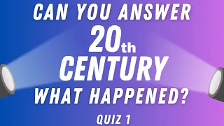 What Happened in the 20th Century Trivia Quiz  - Quiz no.1