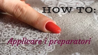 HOW TO: APPLICARE CORRETTAMENTE i PREPARATORI