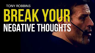 Tony Robbins: BREAK YOUR NEGATIVE THOUGHTS (Motivational Video 2018)