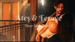 Ateş & Feraye — Their Story Part I (1x1 - 1x5) #safir #atfer #özgeyağız #ilhanşen