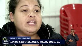 Abrigos exclusivos trazem segurança e conforto para mulheres e crianças